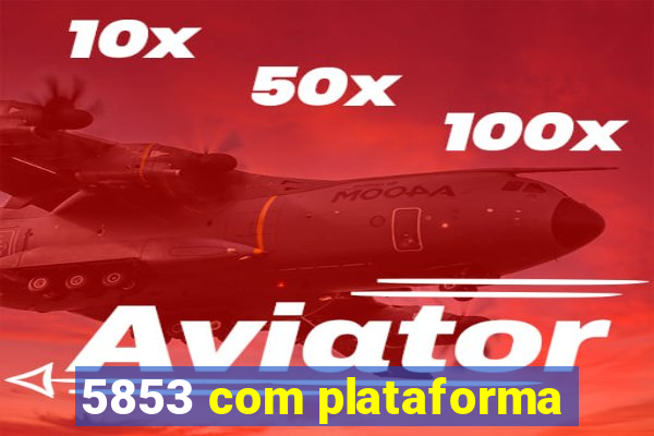 5853 com plataforma